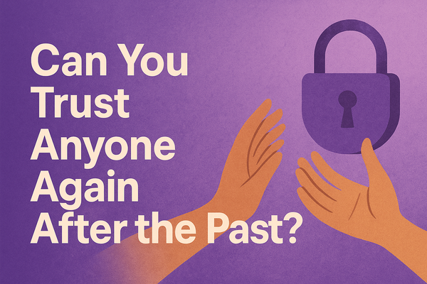 Can You Trust Again After Being Hurt?